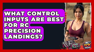 What control inputs are best for RC precision landings? - RC Toy Central