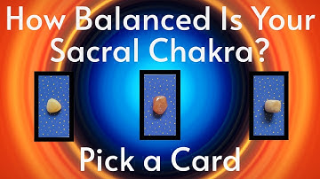How Balanced Is Your Sacral Chakra? Timeless Pick a Card Tarot Reading