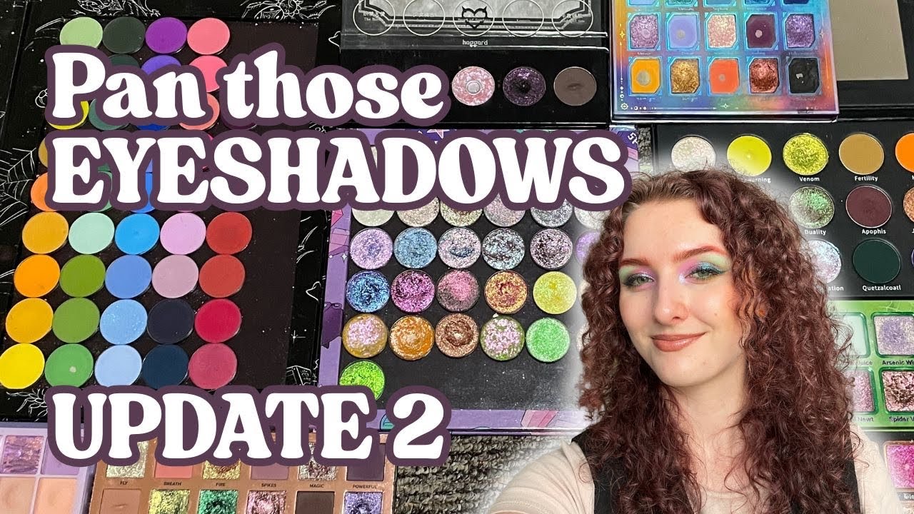 Pan Those Eyeshadows | Update 2