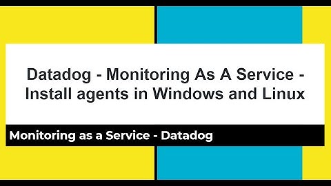 How to register for Datadog - Monitoring as a service & install agents on Windows and Linux machines