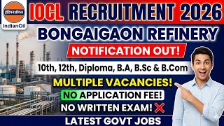 IOCL Recruitment 2026 | Bongaigaon Refinery Vacancy | No Exam 😱 | 10th, 12th, Diploma, Graduate Jobs