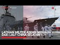 Latihan militer asean menjauh dari laut china selatan  idx channel