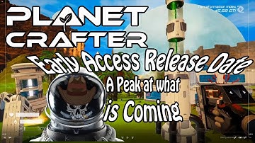 Planet Crafter. Early Access Release Date. A Look At Whats Coming!