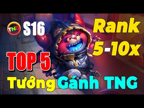 Liên quân mobile Top 5 Tướng Gánh đội thầm lặng Rank 5x - 10x của TNG mùa 16 Chơi Mãi Vẫn Mê