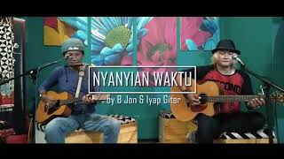 NYANYIAN WAKTU  By : B. Jon & lyap Gitar , audio & video Jil Kalaran