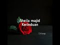 SHEILA MAJID - KERINDUAN (LIRIK)