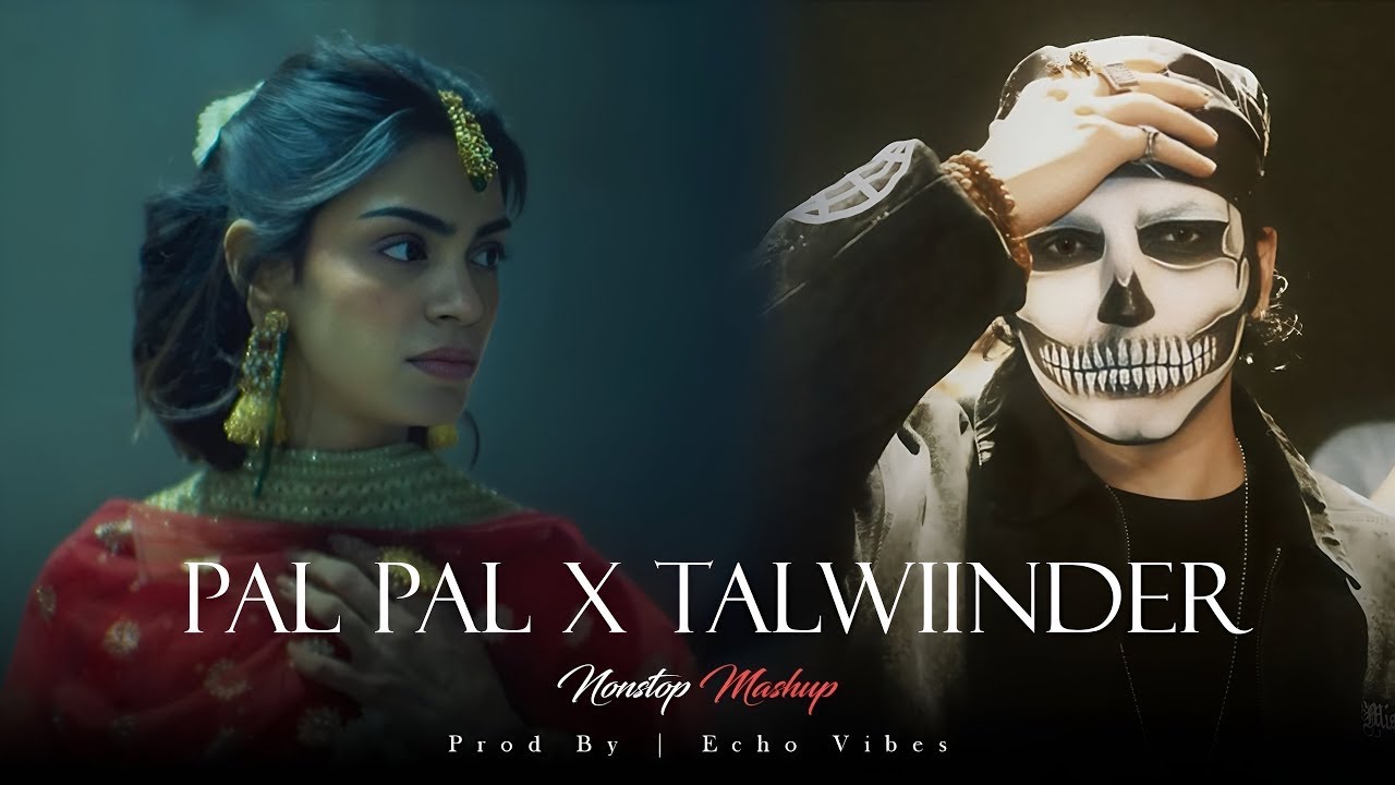 Pal Pal x Talwiinder Mega Mashup | Haseen x Dhundhla x Tu | Trending Talwinnder Mashup