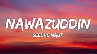 Seedhe Maut - Nawazuddin (Lyrics - Lyrical Video)