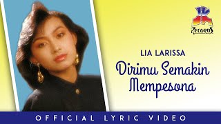 Lia Larissa - Dirimu Semakin Mempesona (Official Lyric Video)
