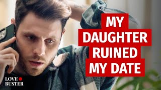 My Daughter Ruined My Date | @Lovebuster_