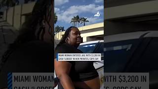 Miami woman entered jail with $3,200 in cash ‘lodged’ in her privates, cops say