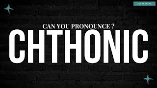 How to Pronounce Chthonic in English