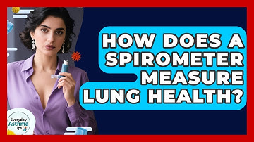 How Does A Spirometer Measure Lung Health? - Everyday Asthma Tips