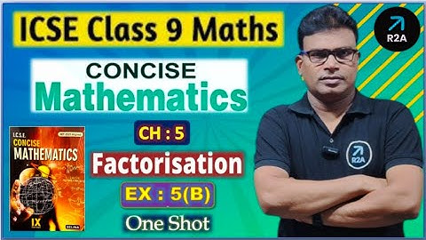 Factorisation : ICSE Class 9 Maths ||  chapter 5 || Selina || Concise Mathematics - Ex 5B | One Shot