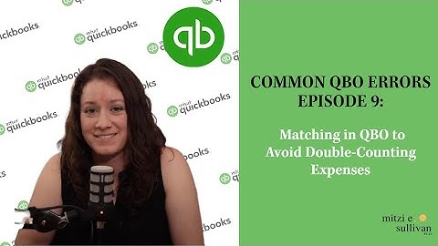 Matching in QuickBooks Online (QBO) to Avoid Double-Counting Expenses