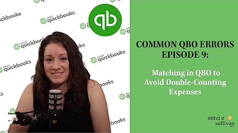 Matching in QuickBooks Online (QBO) to Avoid Double-Counting Expenses
