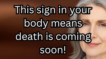 This Sign in Your Body Means Death Is Coming Soon! - 7 Warning Signs Seniors Must Recognize