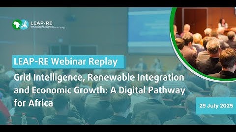 LEAP-RE Webinar: Grid Intelligence, Renewable Integration and Economic Growth A Digital Pathway