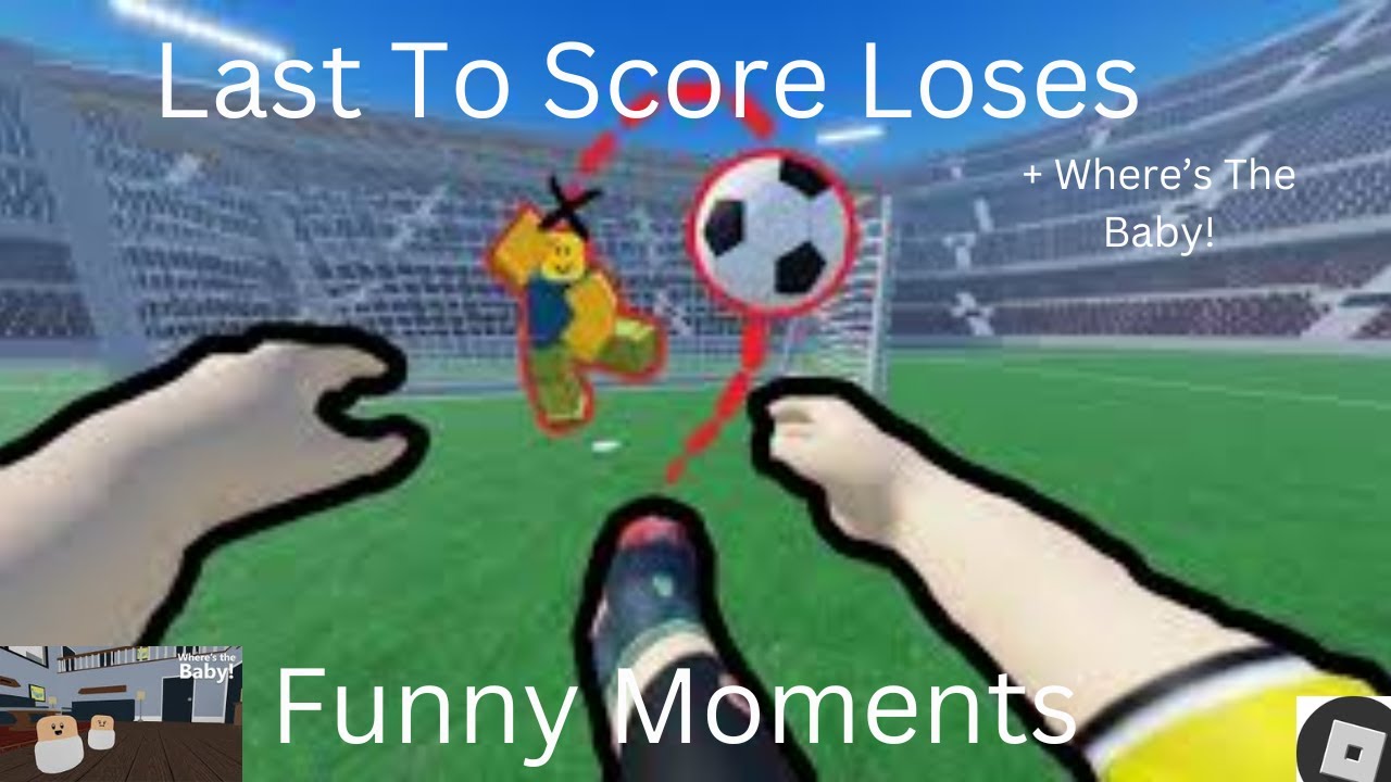 Last To Score LOSES And Where's The Baby! (Roblox Funny Moments) - YouTube