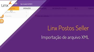 Linx Postos Seller – Nota Fiscal de Compra - Importação de Arquivo em XML