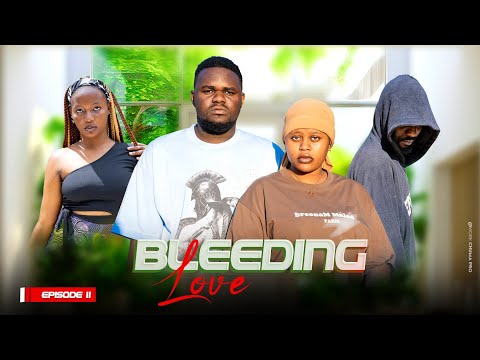 BLEEDING LOVE EP 11 Love Story Abbyplus Kiparabrand Clamvevo Abbybalthazar Ruthkadiri247 