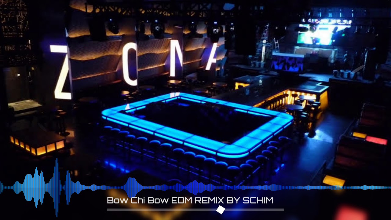 Bow Chi Bow 'EDM REMIX' BY SCHIM