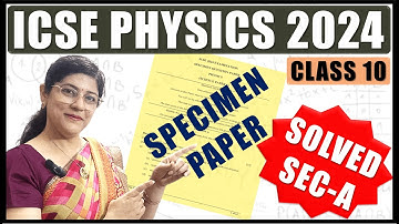 PHYSICS SPECIMEN PAPER SOLVED | ICSE BOARD CLASS 10 2024 | SECTION A
