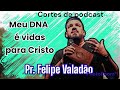 Felipe Valadão conta a verdade do sucesso do seu ministério 🙌😯📢📢 corte de Podcast