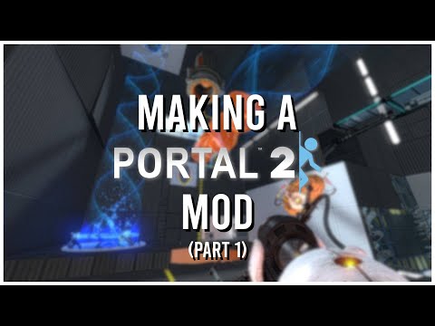 Making a Portal 2 Mod - Part 1