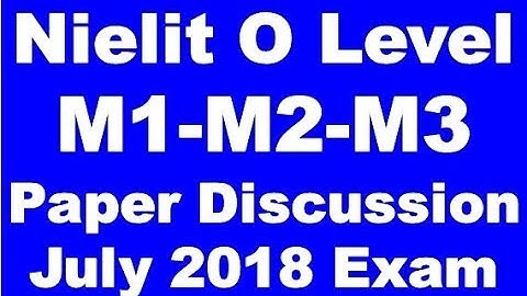 Nielit O Level M1-M2-M3 Paper Discussion July 2018 Exam
