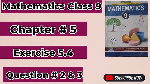 Mathematics Class 9 AJK Board New Book 2025 Chapter # 5 Exercise 5.4 Question # 2 &. 3
