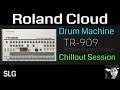 Roland Cloud | Drum Machine | TR 909 (Chillout Session)