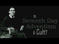 Is Seventh-day Adventism a Cult, by Dr  Phil Johnson