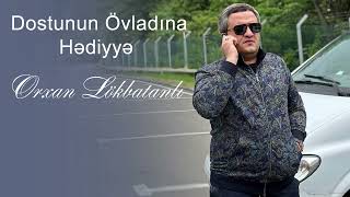 Orxan Lokbatanli - Dostunun Ovladina Hediyye