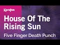 Karaoke House Of The Rising Sun - Five Finger Death Punch *