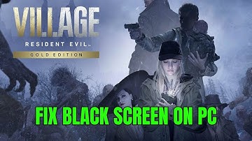 How To Fix Resident Evil: Village Stuck On Black Screen Error on PC | #residentevilvillage