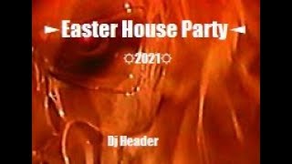 ►Easter House Party◄ 2021 Dj Header