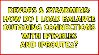 DevOps & SysAdmins: How do I load balance outgoing connections with iptables and iproute2?