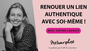 Renouer un lien authentique avec soi même ! Avec Sophie Lavault