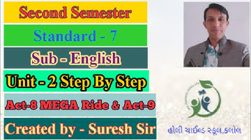 Std 7 | English | Sem 2 | Unit 2 Step By Step | Act 8 MEGA Ride | Act 9 | Created-Suresh Sir |