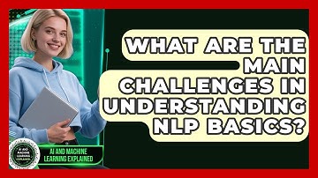What Are the Main Challenges in Understanding NLP Basics? | AI and Machine Learning Explained News