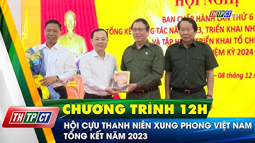 Hội Cựu Thanh niên xung phong Việt Nam tổng kết năm 2023 | Cần Thơ TV