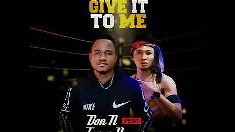 Don N - give it to me (featuring. Fanzy Papaya) official audio