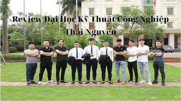 Review Đại Học Thái Nguyên -  ĐH Kỹ Thuật Công Nghiệp Lò luyện... | Ngô Văn Hưng