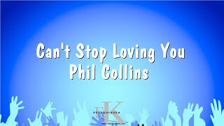 Can't Stop Loving You - Phil Collins (Karaoke Version)