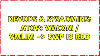 Famous DevOps & SysAdmins: ATOP: vmcom / vmlim -＞ SWP is red Net Worth