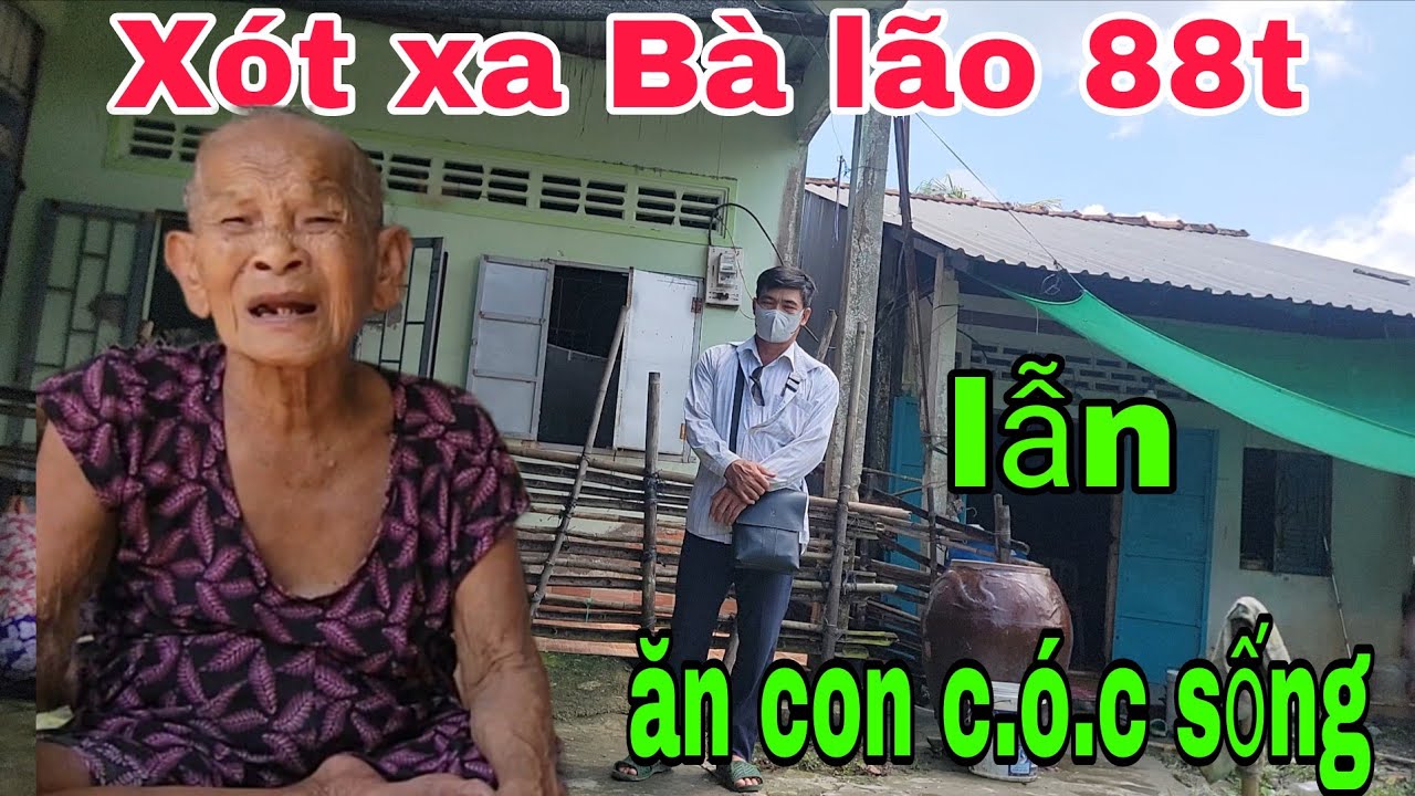 Xót xa Bà lão 94t lẫn ăn con cóc sống ,nhận Thiện Tâm làm anh. 