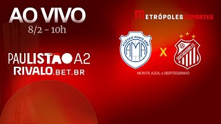 PAULISTÃO SÉRIE A2 2026 - MONTE AZUL x SERTÃOZINHO - AO VIVO E COM IMAGENS - 08.02.26