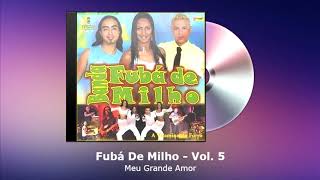 Fubá De Milho Vol. 5 - Meu Grande Amor - FORRODASANTIGAS.COM