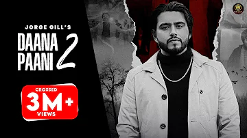 Daana Paani 2 (Full Song) Jorge Gill Feat Att Jatt Sohi  | New Punjabi Song 2022 | United Pictures